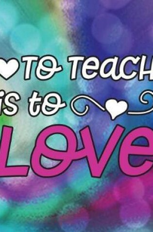 Cover of To Teach Is to Love