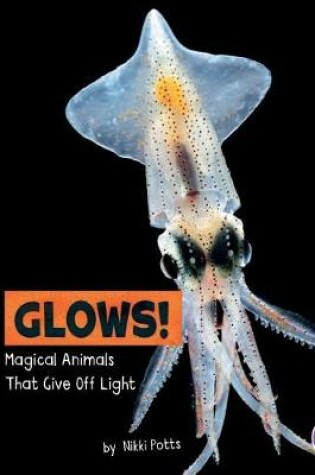 Cover of It Glows!: Magical Animals That Give off Light (Magical Animals)