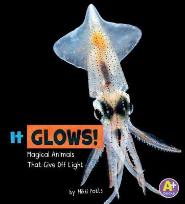 Book cover for It Glows!: Magical Animals That Give off Light (Magical Animals)