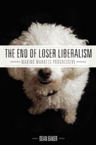 Cover of The End of Loser Liberalism