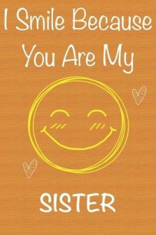 Cover of I Smile Because You Are My Sister