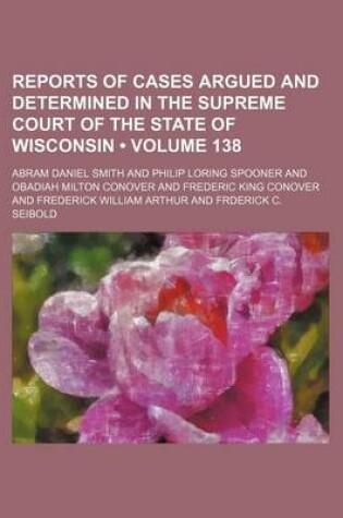 Cover of Wisconsin Reports; Cases Determined in the Supreme Court of Wisconsin Volume 138