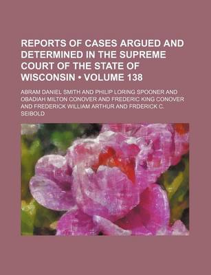 Book cover for Wisconsin Reports; Cases Determined in the Supreme Court of Wisconsin Volume 138