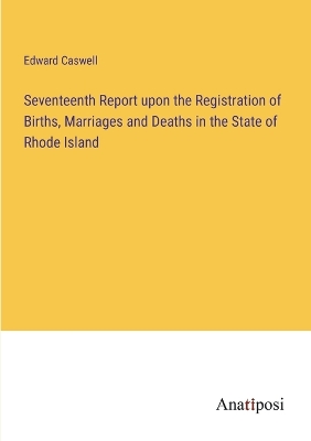 Book cover for Seventeenth Report upon the Registration of Births, Marriages and Deaths in the State of Rhode Island