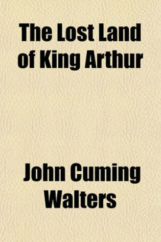 Cover of The Lost Land of King Arthur