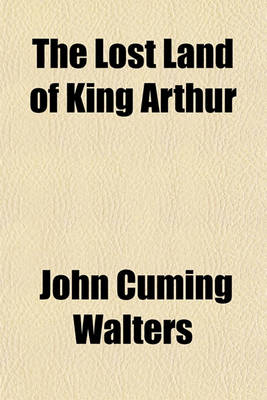 Book cover for The Lost Land of King Arthur