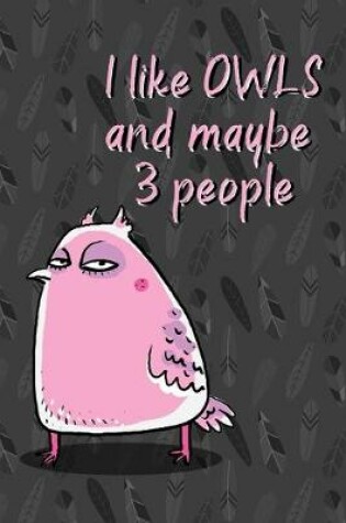 Cover of I Like Owls and Maybe 3 People