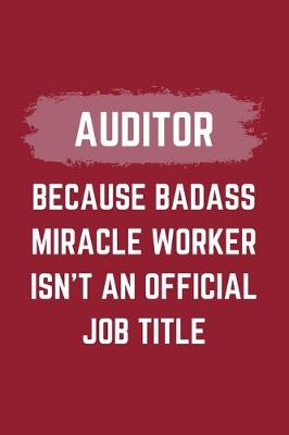 Book cover for Auditor Because Badass Miracle Worker Isn't An Official Job Title