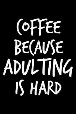 Book cover for Coffee because adulting is hard