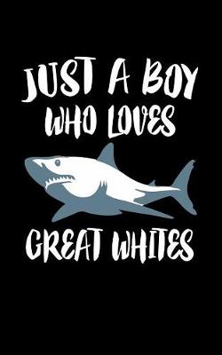 Book cover for Just A Boy Who Loves Great Whites