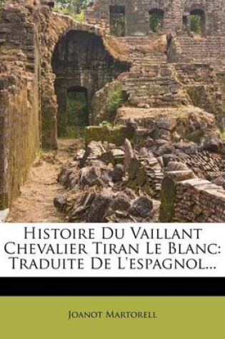 Cover of Histoire Du Vaillant Chevalier Tiran Le Blanc