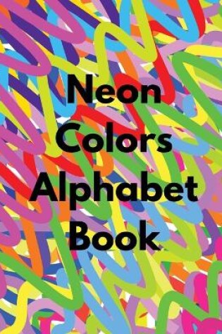 Cover of Neon Colors Alphabet Book