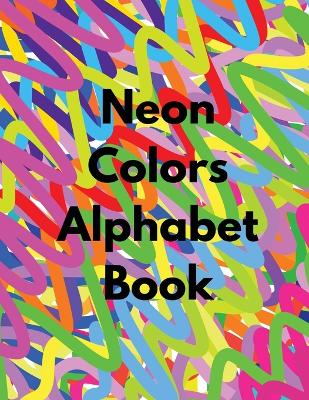 Book cover for Neon Colors Alphabet Book