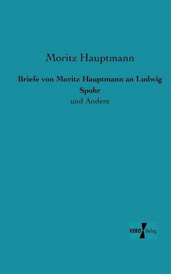 Book cover for Briefe von Moritz Hauptmann an Ludwig Spohr