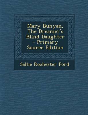 Book cover for Mary Bunyan, the Dreamer's Blind Daughter - Primary Source Edition