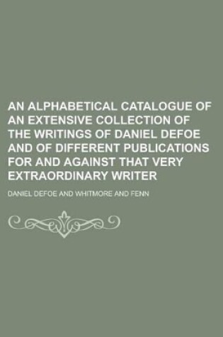 Cover of An Alphabetical Catalogue of an Extensive Collection of the Writings of Daniel Defoe and of Different Publications for and Against That Very