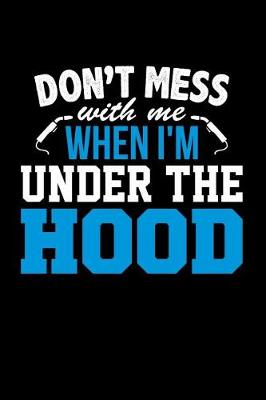 Book cover for Don't Mess With Me When I'm Under the Hood