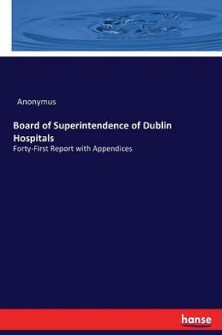 Cover of Board of Superintendence of Dublin Hospitals