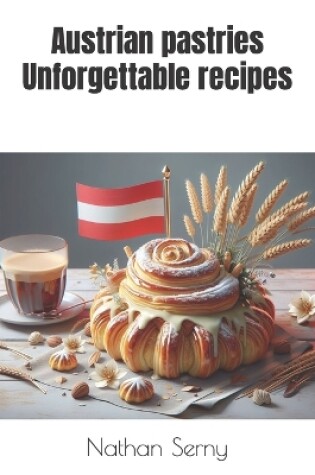 Cover of Austrian pastries Unforgettable recipes