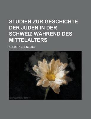 Book cover for Studien Zur Geschichte Der Juden in Der Schweiz Wahrend Des Mittelalters