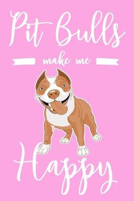 Book cover for Pit Bulls Make Me Happy