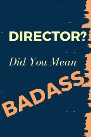 Cover of Director? Did You Mean Badass