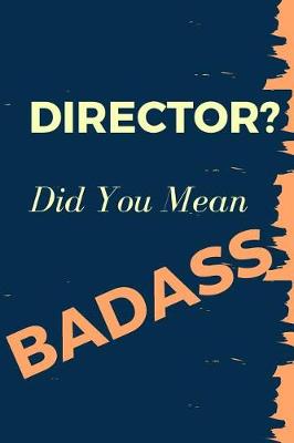 Book cover for Director? Did You Mean Badass