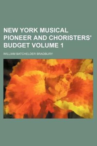 Cover of New York Musical Pioneer and Choristers' Budget Volume 1