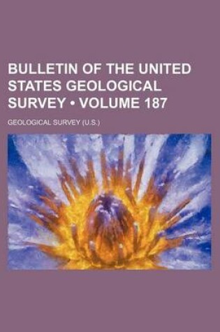 Cover of Bulletin of the United States Geological Survey (Volume 187)