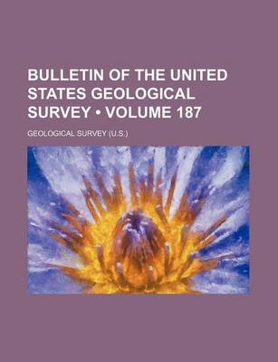Book cover for Bulletin of the United States Geological Survey (Volume 187)