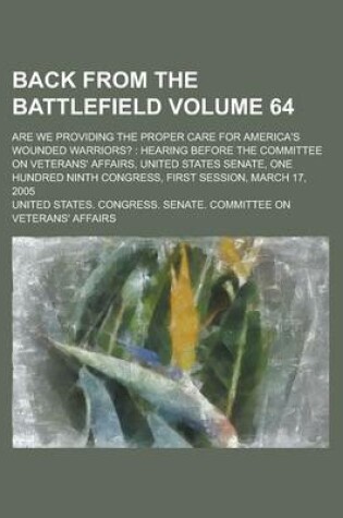 Cover of Back from the Battlefield; Are We Providing the Proper Care for America's Wounded Warriors?