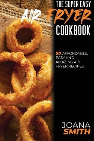 Cover of The Super Easy Air Fryer Cookbook