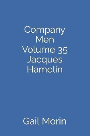 Cover of Company Men Volume 35 Jacques Hamelin