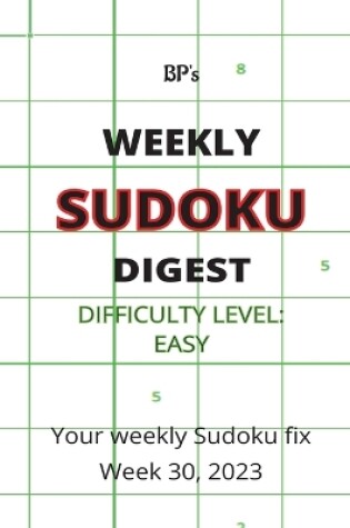 Cover of Bp's Weekly Sudoku Digest - Difficulty Easy - Week 30, 2023