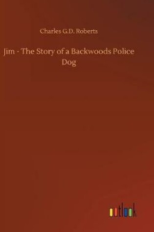 Cover of Jim - The Story of a Backwoods Police Dog