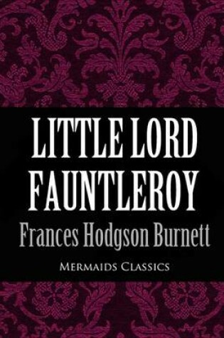Cover of Little Lord Fauntleroy (Mermaids Classics)