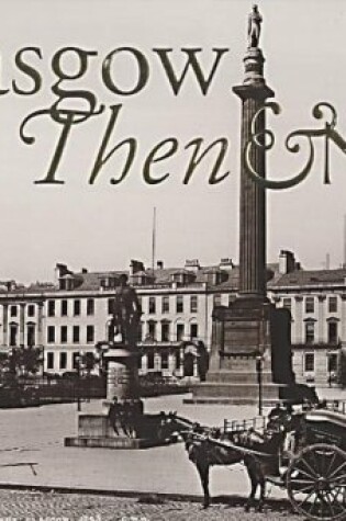 Cover of Glasgow Then and Now