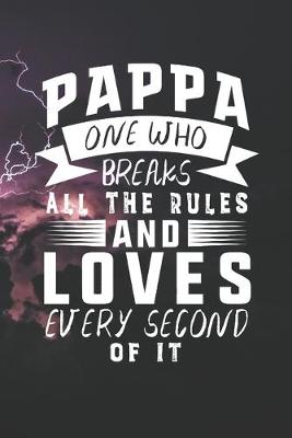 Book cover for Pappa One Who Breaks All The Rules And Loves Every Second Of It