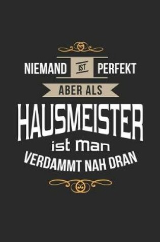 Cover of Niemand ist perfekt aber als Hausmeister ist man verdammt nah dran