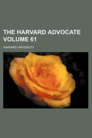 Cover of The Harvard Advocate Volume 61