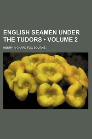 Cover of English Seamen Under the Tudors (Volume 2)