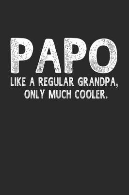 Book cover for Papo Like A Regular Grandpa, Only Much Cooler.