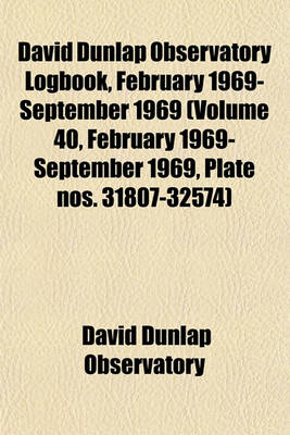 Book cover for David Dunlap Observatory Logbook, February 1969- September 1969 (Volume 40, February 1969- September 1969, Plate Nos. 31807-32574)