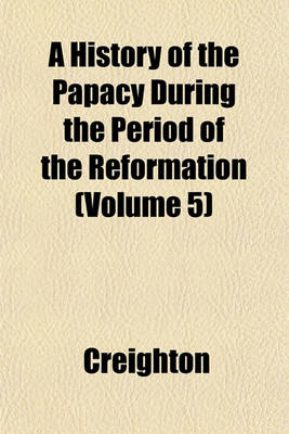 Book cover for A History of the Papacy During the Period of the Reformation Volume N . 2