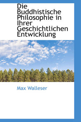 Book cover for Die Buddhistische Philosophie in Ihrer Geschichtlichen Entwicklung