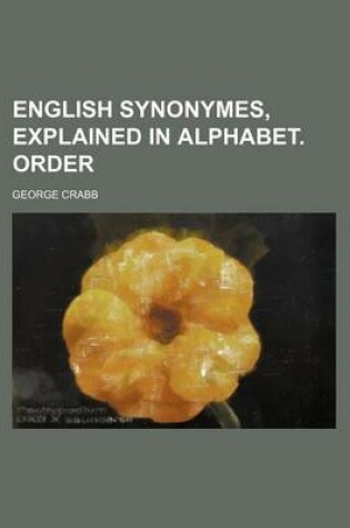 Cover of English Synonymes, Explained in Alphabet. Order