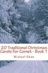 Book cover for 20 Traditional Christmas Carols For Cornet - Book 1