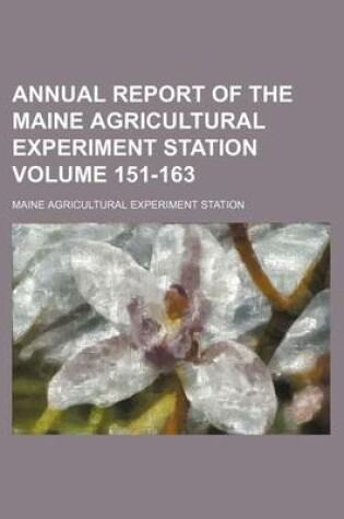 Cover of Annual Report of the Maine Agricultural Experiment Station Volume 151-163