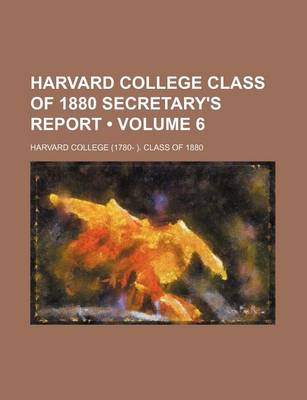 Book cover for Harvard College Class of 1880 Secretary's Report (Volume 6)