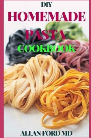 Cover of DIY Homemade Pasta Cookbook